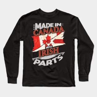 Made In Canada With Irish Parts - Gift for Irish From Northern Ireland Long Sleeve T-Shirt